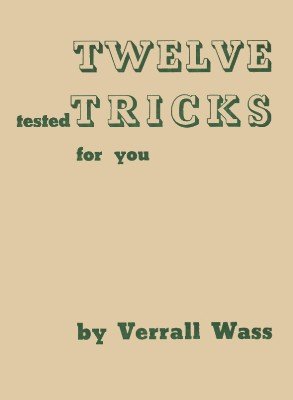 Twelve Tested Tricks by Verrall Wass