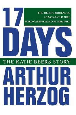 17 Days: The Katie Beers Story by Arthur Herzog