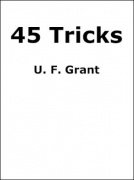 45 Tricks by Ulysses Frederick Grant