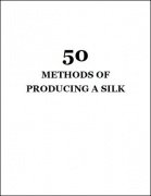50 Methods of Producing a Silk by Ulysses Frederick Grant