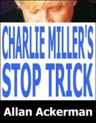 Charlie Miller's Stop Trick by Allan Ackerman