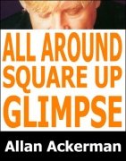 All Around Square Up Glimpse by Allan Ackerman