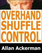 Overhand Shuffle Control by Allan Ackerman