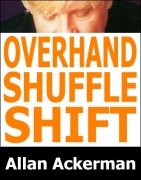 Overhand Shuffle Shift by Allan Ackerman