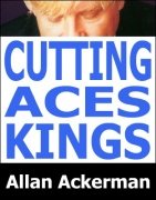 Cutting Aces & Kings by Allan Ackerman