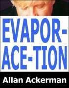 Evapor-ace-tion by Allan Ackerman