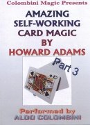 The Amazing Self-Working Card Magic of Howard Adams Vol. 3 by Aldo Colombini