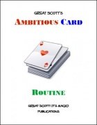 Great Scott's Ambitious Card Routine by Scott F. Guinn