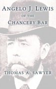 Angelo J. Lewis of the Chancery Bar by Thomas A. Sawyer