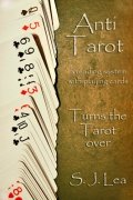Anti Tarot by Simon J. Lea