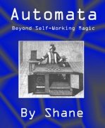 Automata: Beyond Self-Working Magic by R. Shane