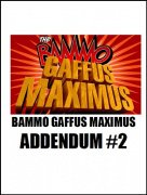Bammo Gaffus Maximus Addendum 2 by Bob Farmer