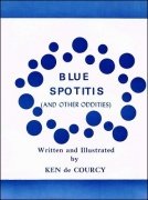 Blue Spotitis and Other Oddities by Ken de Courcy