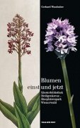 Blumen Einst und Jetzt by Gerhard Wasshuber