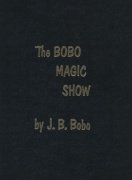 Bobo Magic Show by J. B. Bobo