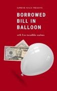 Borrowed Bill in Balloon by Supreme-Magic-Company