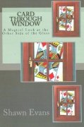 Card Through Window: A Magical Look at the Other Side of the Glass by Shawn Evans