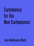 Cartomancy for the Non-Cartomancer by John Wellington Wells