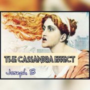 The Cassandra Effect by Joseph B.
