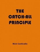 The Catch-All Principle by Nick Conticello