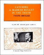 Catching a Marked Bullet in the Teeth (Know-How Series) by Frank Sinclair