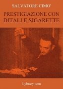 Enciclopedia dell'Illusionismo vol. V: Prestigiazione Con Ditali E Sigarette by Salvatore Cimo
