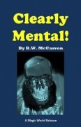 Clearly Mental by B. W. McCarron