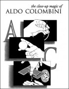 The Close-Up Magic of Aldo Colombini by Aldo Colombini