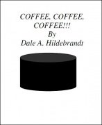 Coffee, Coffee, Coffee! by Dale A. Hildebrandt
