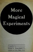 More Magical Experiments: Collected Magic Series Volume 5 by Percy Naldrett