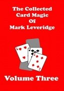 The Collected Card Magic of Mark Leveridge Volume 3 by Mark Leveridge