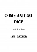 Come and Go Dice by Ian Baxter