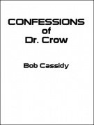 Confessions of Dr. Crow by Bob Cassidy