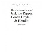 The Curious Case of Jack the Ripper, Conan Doyle and Houdini by Paul Voodini