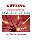 Cutting Deeper: an exploration of coercive cutting by Jon Racherbaumer