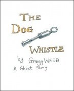 The Dog Whistle by Gregg Webb