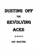 Dusting Off the Revolving Aces by Ian Baxter