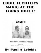 Eddie Fechter's Magic at the Forks Hotel by Paul A. Lelekis