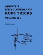 Abbott's Encyclopedia of Rope Tricks Volume 3 by Stewart James