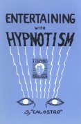 Entertaining with Hypnotism by Calostro