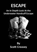 Escape: Underwater Handcuff Escape by Scott Creasey