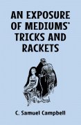 An Exposure of Mediums' Tricks and Rackets