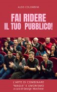 Fai Ridere Il Tuo Pubblico by Aldo Colombini