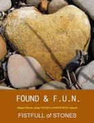 Fistfull of Stones: Found & F.U.N. Series by Ken Muller