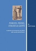 Forces, Peeks, Stacks and Gaffs by Scott Creasey