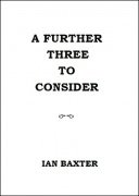 A Further Three To Consider by Ian Baxter