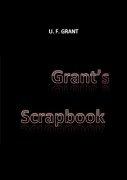 Grant's Scrapbook by Ulysses Frederick Grant