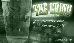 The Grind: How to Make Sideshow Gaffs by Scott Xavier