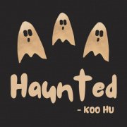 Haunted by Koo Hu