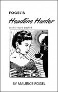 Headline Hunter by Maurice Fogel